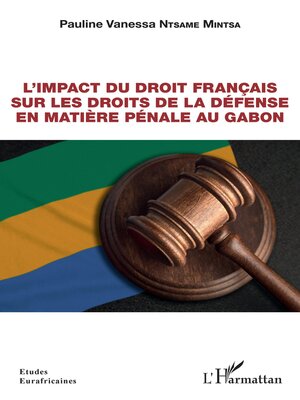 cover image of L'impact du droit français sur les droits de la défense en matière pénale au Gabon